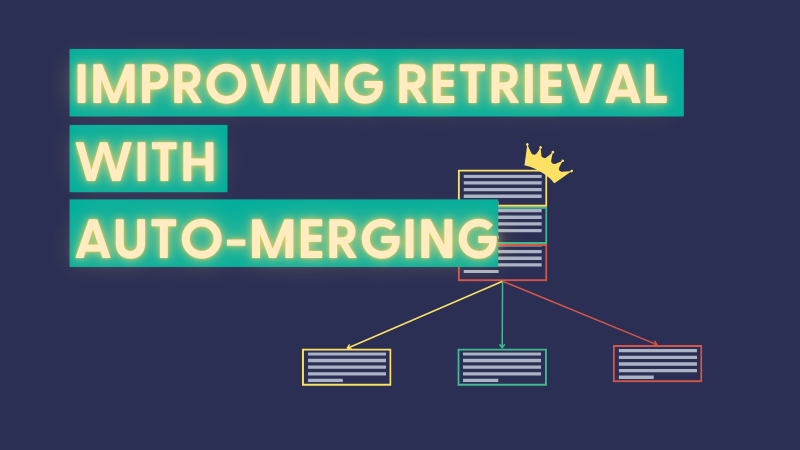 Improving Retrieval with Auto-Merging